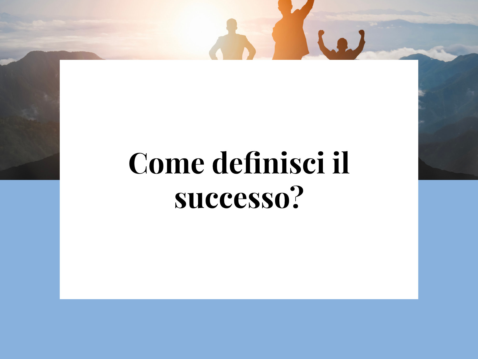 Come definisci il successo?